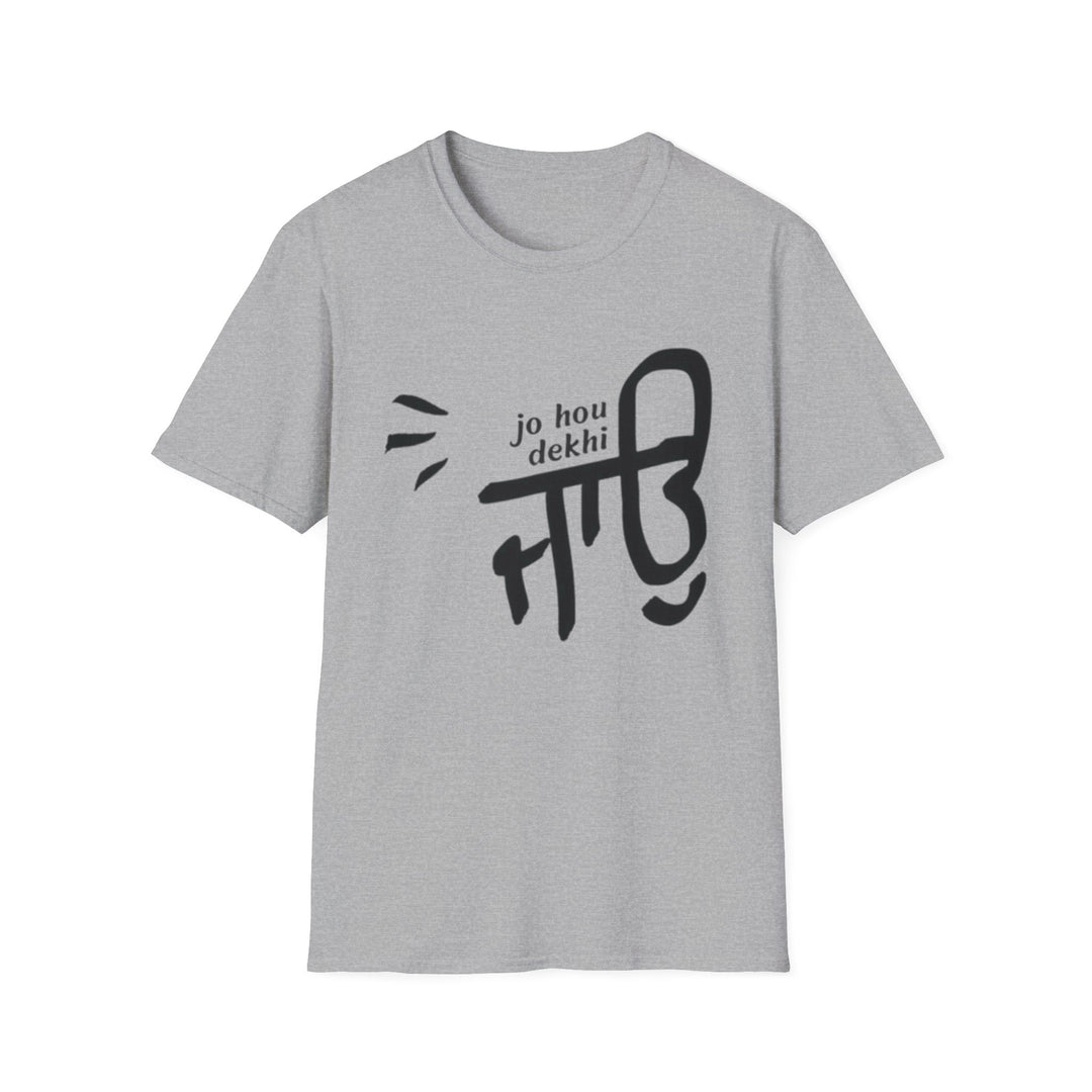 DEKHI JAU T-Shirt